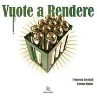 Vuote a rendere. Catalogo della mostra (Milano, 24 settembre-31 ottobre 2008). Ediz. illustrata Sconto