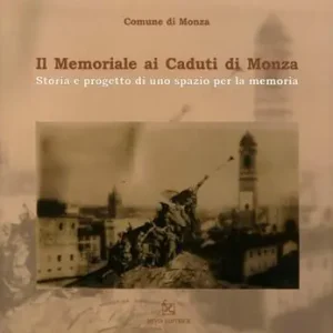 Esclusivo Il memoriale ai caduti di Monza. Ediz. illustrata