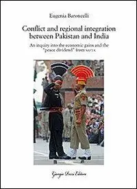 A Buon Prezzo Conflict and regional integration between Pakistan and India. An inquiry into the economic gains and the «peace dividend» from SAFTA