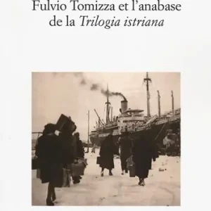Fulvio Tomizza et l‘anabase de la «Trilogia istriana». Ediz. francese Sconto