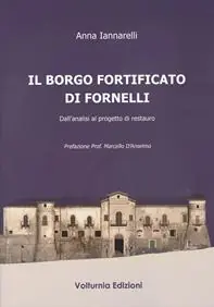Offerta Speciale Il borgo fortificato di Fornelli. Dall‘analisi al progetto di restauro