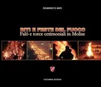 Riti e feste del fuoco. Falò e torce cerimoniali in Molise Ultime Pezzi