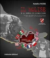 Il Molise e la guerra di liberazione. Settembre 1943-maggio 1944 nove mesi d‘inferno. Oltre 1250 morti tra la popolazione civile Nuovo Arrivo