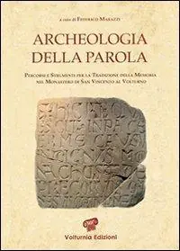 Compra Oggi Stesso Archeologia della parola. Percorsi e strumenti per la tradizione della memoria nel monastero di San Vincenzo al Volturno