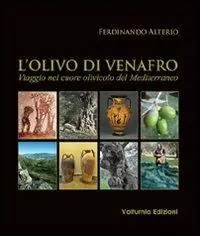 Pagamento Sicuro L‘olivo di Venafro. Viaggio nel cuore olivicolo del Mediterraneo