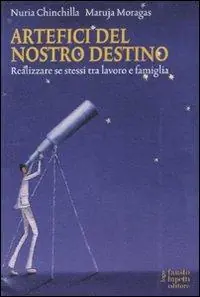 Promozione Esclusiva Artefici del nostro destino. Realizzare se stessi tra lavoro e famiglia