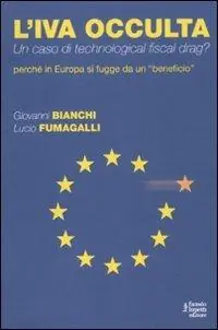 L‘IVA occulta. Un caso di technological fiscal drag? Perché in Europa si fugge da un «beneficio» Occasione Imperdibile