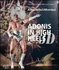 Economico Antonello & Montesi. Adonis in high heels 3D. Ediz. italiana e inglese