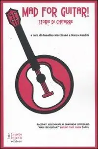 Mad for guitar. Storie di chitarre Di Tendenza