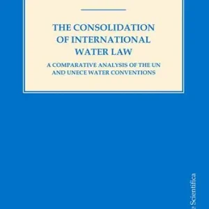 The consolidation of International water law. A comparative analysis of the UN and UNECE water conventions Nuovo Arrivo