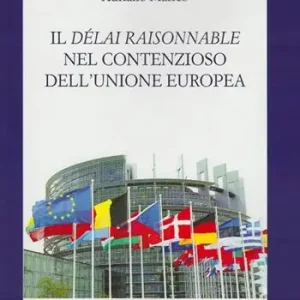 Il délai raisonnable nel contenzioso dell‘Unione europea Offerta Lampo