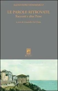 Le parole ritrovate. Racconti e altre prose Nuovo Arrivo