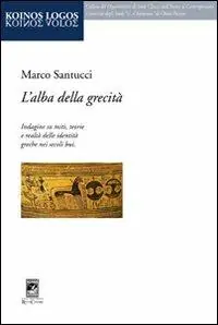 Direttamente Dal Produttore L‘alba della grecità. Indagine su miti, teorie e realtà delle identità greche nei secoli bui