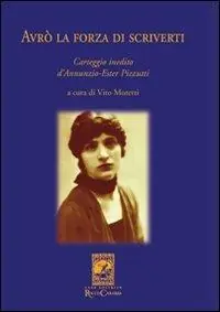 Offerta Lampo Avrò la forza di scriverti. Carteggio inedito d‘Annunzio-Ester Pizzutti