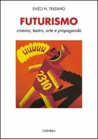 Affare Futurismo. Cinema, teatro, arte e propaganda