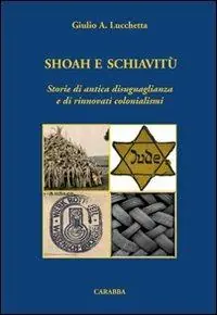Economico Shoah e schiavitù. Storie di antica disuguaglianza e di rinnovati colonialismi