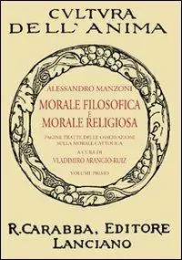 Prezzo Ridotto Morale filosofica e morale religiosa. Pagine tratte dalle osservazioni sulla morale cattolica. Vol. 1