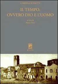 Il tempo, ovvero Dio e l‘uomo. Ediz. critica Nuova Collezione