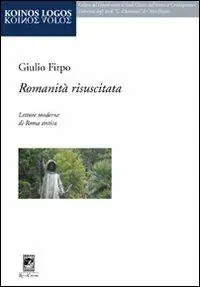 Romanità risuscitata. Letture moderne di Roma antica Nuova Collezione
