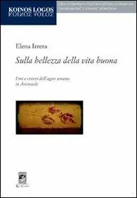 Sulla bellezza della vita buona. Fini e criteri dell‘agire umano in Aristotele Occasione