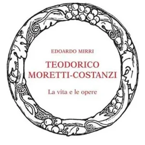 Teodorico Moretti-Costanzi. La vita e le opere Bestseller