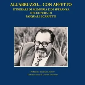 All‘Abruzzo... con affetto. Itinerari di memoria e di speranza nell‘opera di Pasquale Scarpitti Spedizione Espresso