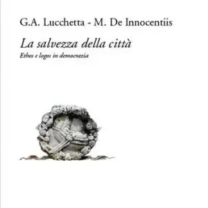 La salvezza della città. Ethos e logos in democrazia Vendita Finale