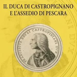 Il duca di Castropignano e l‘assedio di Pescara Di Tendenza