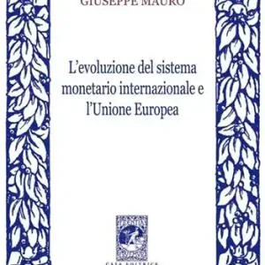 L‘evoluzione del sistema monetario internazionale e l‘Unione Europea Offerta Speciale