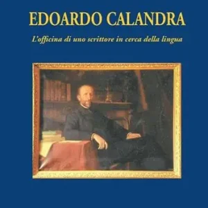 Edoardo Calandra. L‘officina di uno scrittore in cerca della lingua Prezzo Conveniente