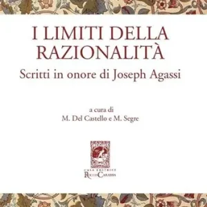 I limiti della razionalità. Scritti in onore di Joseph Agassi Offerta Limitata