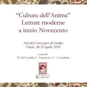 Vendita Finale «Cultura dell‘anima». Letture moderne a inizio Novecento. Atti del Convegno (Chieti, 28-29 aprile 2010)