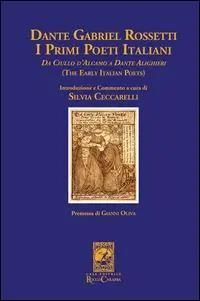 Dante Gabriel Rossetti. I primi poeti italiani (The early italian poets). Da Ciullo D‘Alcamo a Dante Alighieri Ordina Subito
