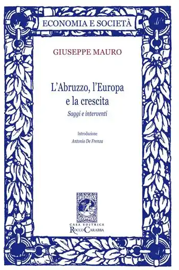 L‘Abruzzo, l‘Europa e la crescita. Saggi e interventi Nuova Collezione