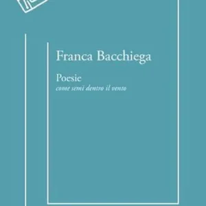 Poesie. Come semi dentro il vento Compra Adesso