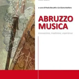 Abruzzo musica. Innovazione, tradizione, esperienze Occasione Imperdibile