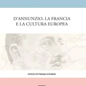 D‘Annunzio, la Francia e la cultura europea A Buon Prezzo