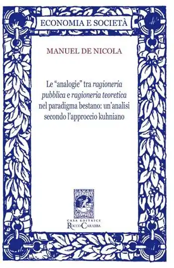 Promozione Esclusiva Le «analogie» tra ragioneria pubblica e ragioneria teoretica nel paradigma bestano. Un‘analisi secondo l‘approccio kuhniano