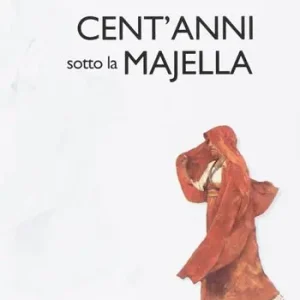 Cent‘anni sotto la Majella Must-Have
