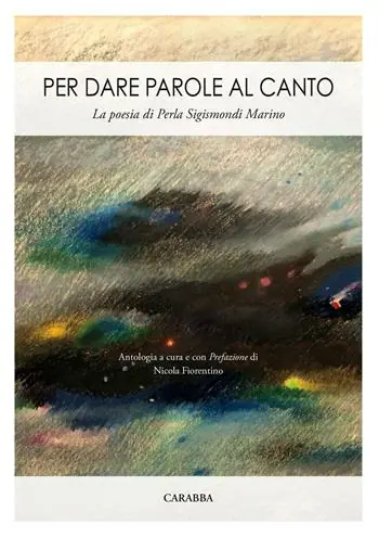 Per dare parole al canto. La poesia di Perla Sigismondi Marino Compra Adesso