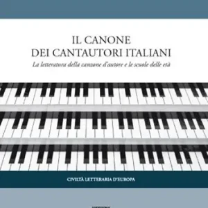 Il canone dei cantautori italiani. La letteratura della canzone d‘autore e le scuole delle età Più Venduto