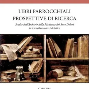 Libri parrocchiali e prospettive di ricerca. Studio dall‘archivio della Madonna dei sette dolori in Castellammare adriatico Promo Stagionale