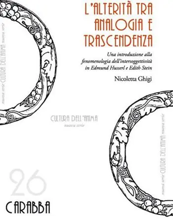 Solo Oggi L‘alterità tra analogia e trascendenza. Una introduzione alla fenomenologia dell‘intersoggettività in Edmund Husserl e Edith Stein