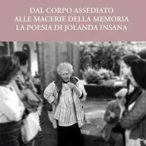 Dal corpo assediato alle macerie della memoria. La poesia di Jolanda Insana Miglior Prezzo
