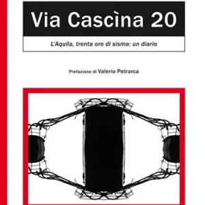 Via Cascina, 20. L‘Aquila trenta ore di sisma Novità