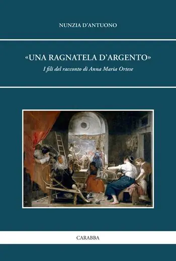 «Una ragnatela d’argento». I fili del racconto di Anna Maria Ortese Compra Online