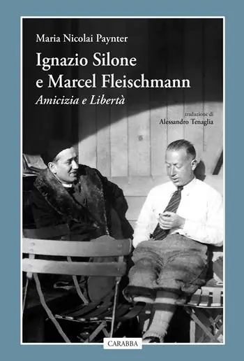 Ignazio Silone e Marcel Fleischmann. Amicizia e libertà Prezzo Ridotto