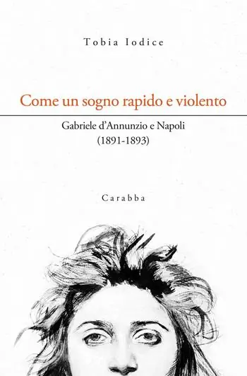 Come un sogno rapido e violento. Gabriele d‘Annunzio e Napoli (1891-1893) Offerta Lampo
