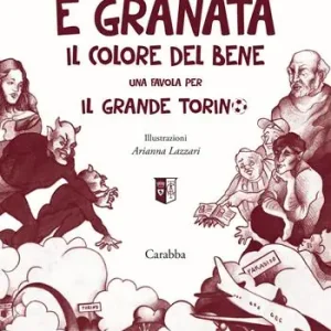 Spedito Oggi È granata il colore del bene. Una favola per il grande Torino