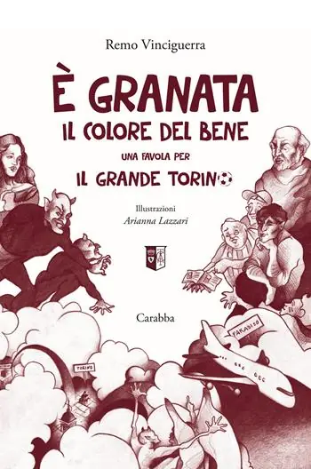Spedito Oggi È granata il colore del bene. Una favola per il grande Torino